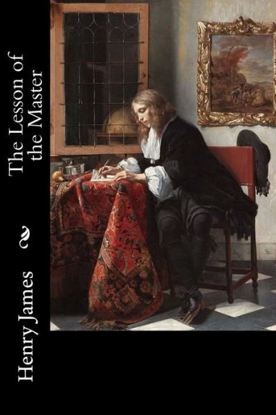 The Lesson of the Master - Henry James - Bøger - Createspace Independent Publishing Platf - 9781979221467 - 28. oktober 2017