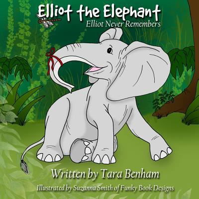 Elliot Never Remembers - Suzanna Smith - Böcker - Createspace Independent Publishing Platf - 9781979953467 - 23 januari 2018