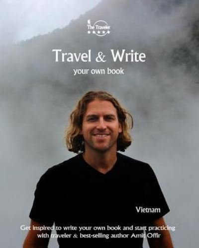Travel & Write Your Own Book - Vietnam - Amit Offir - Books - Createspace Independent Publishing Platf - 9781981297467 - December 1, 2017