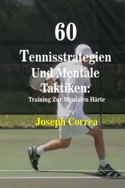 Cover for Joseph Correa · 60 Tennisstrategien Und Mentale Taktiken (Pocketbok) (2018)