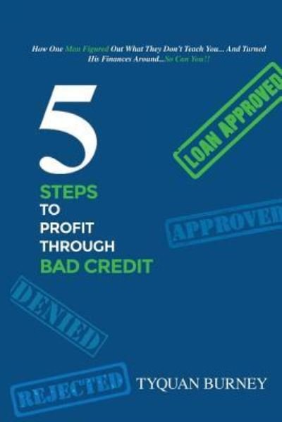 Cover for Tyquan Burney · 5 Steps to Profit Through Bad Credit (Paperback Book) (2018)