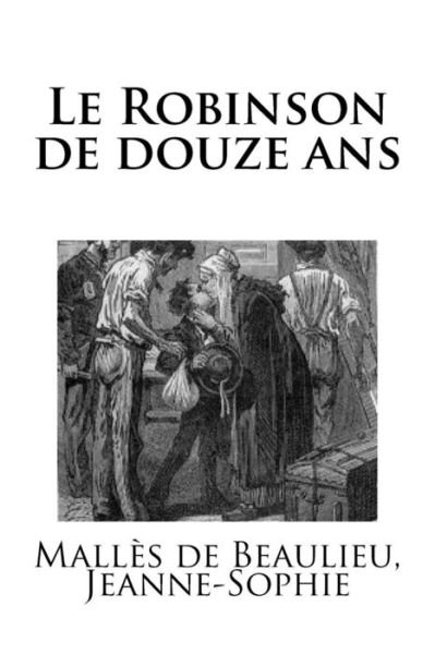 Cover for Malles de Beaulieu Jeanne-Sophie · Le Robinson de douze ans (Paperback Book) (2018)