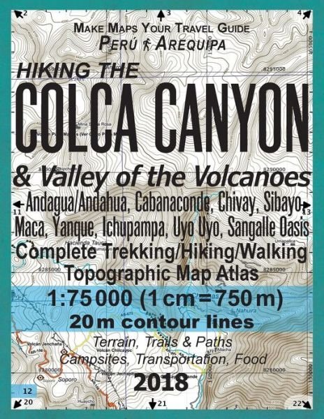Cover for Sergio Mazitto · Hiking the Colca Canyon &amp; Valley of the Volcanoes Peru Arequipa Complete Trekking / Hiking / Walking Topographic Map Atlas Andagua / Andahua, Cabanaconde, ... (Paperback Bog) (2018)