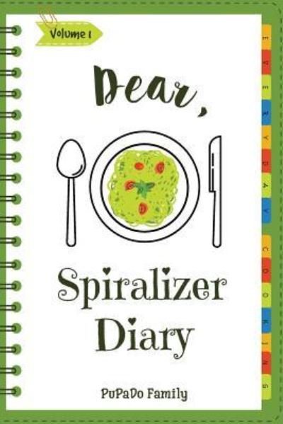 Cover for Pupado Family · Dear, Spiralizer Diary (Paperback Book) (2018)