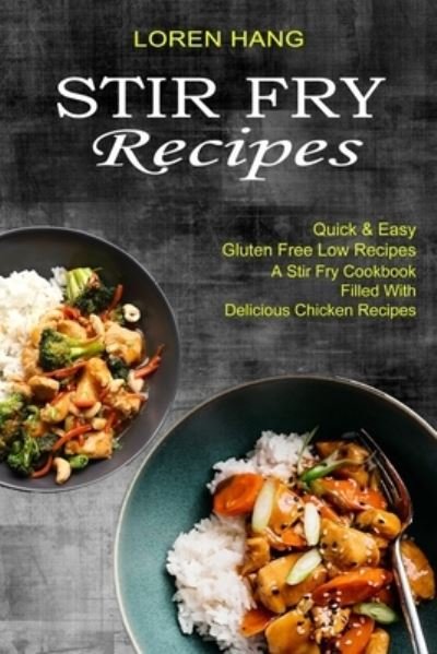 Cover for Loren Hang · Stir Fry Recipes (Paperback Book) (2021)