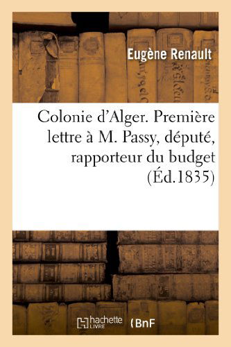 Cover for Renault-e · Colonie D'alger. Premiere Lettre a M. Passy, Depute, Rapporteur Du Budget Du Ministere (Paperback Book) [French edition] (2013)