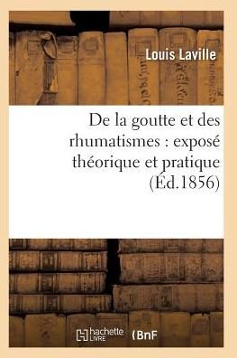 Cover for Laville-l · De La Goutte et Des Rhumatismes: Expose Theorique et Pratique 5e Ed (Paperback Book) (2016)