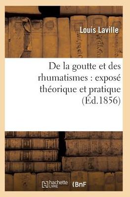 Cover for Laville-l · De La Goutte et Des Rhumatismes: Expose Theorique et Pratique 5e Ed (Taschenbuch) (2016)