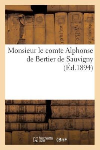 Monsieur Le Comte Alphonse de Bertier de Sauvigny - O Chambon - Libros - Hachette Livre - BNF - 9782019597467 - 1 de octubre de 2016