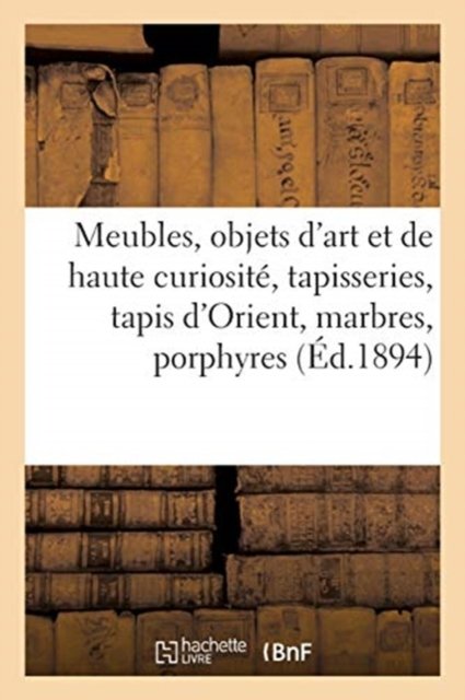 Cover for L Oppenheimer · Meubles, Objets d'Art Et de Haute Curiosite, Tapisseries, Tapis d'Orient, Marbres, Porphyres (Paperback Book) (2021)