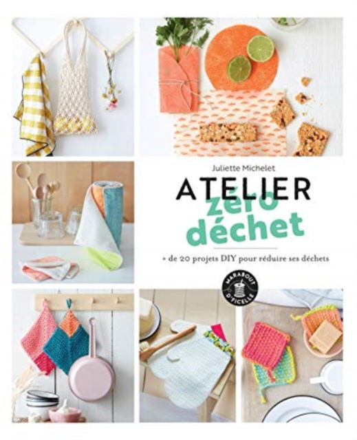 Atelier zero dechet - Juliette Michelet - Livres - Marabout - 9782501148467 - 8 janvier 2020