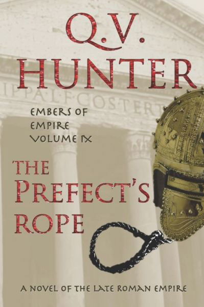 Cover for Q V Hunter · The Prefect's Rope, A Novel of the Late Roman Empire: Embers of Empire, Vol. IX - The Embers of Empire (Paperback Book) (2020)