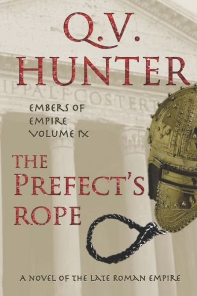 Cover for Q V Hunter · The Prefect's Rope, A Novel of the Late Roman Empire: Embers of Empire, Vol. IX - The Embers of Empire (Pocketbok) (2020)