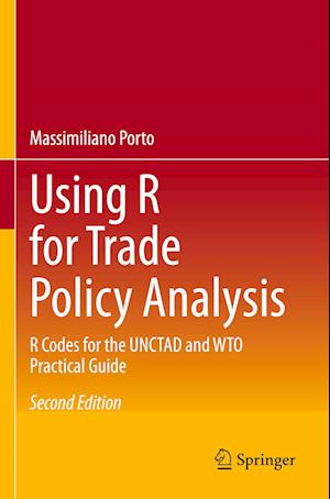 Using R for Trade Policy Analysis: R Codes for the UNCTAD and WTO Practical Guide - Massimiliano Porto - Livros - Springer International Publishing AG - 9783031350467 - 6 de setembro de 2024