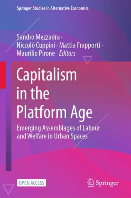 Cover for Sandro Mezzadra · Capitalism in the Platform Age: Emerging Assemblages of Labour and Welfare in Urban Spaces - Springer Studies in Alternative Economics (Hardcover Book) (2024)