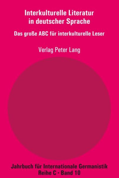Cover for Carmine Chiellino · Interkulturelle Literatur in Deutscher Sprache: Das Grosse ABC Fuer Interkulturelle Leser - Jahrbuch Fuer Internationale Germanistik C (Paperback Book) (2015)