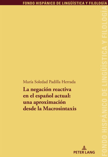 Cover for Mar?a Soledad Padilla Herrada · La negaci?n reactiva en el espa?ol actual : una aproximaci?n desde la Macrosintaxis : 40 (Paperback Book) (2024)