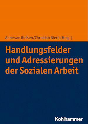 Cover for Anne van Rießen · Handlungsfelder und Adressierungen der Sozialen Arbeit (Bok) (2022)
