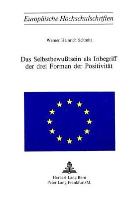Cover for Schmitt Werner Heinrich Schmitt · Das Selbstbewusstsein als Inbegriff der drei Formen der Positivitaet (Paperback Book) (1975)