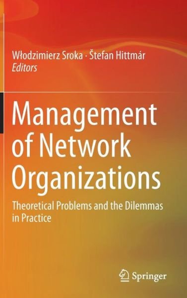 Cover for W Odzimierz Sroka · Management of Network Organizations: Theoretical Problems and the Dilemmas in Practice (Hardcover Book) [2015 edition] (2015)