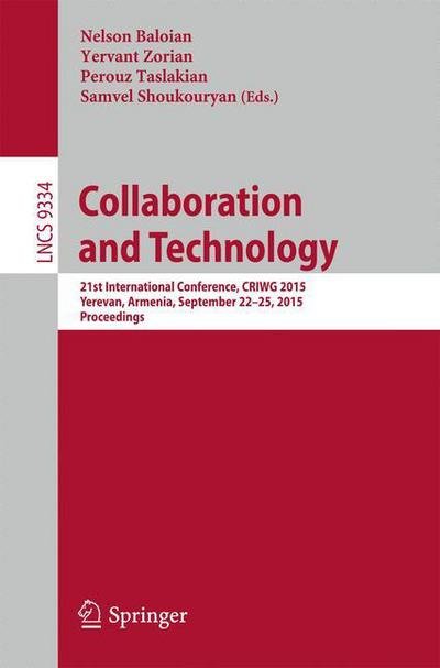 Cover for Nelson Baloian · Collaboration and Technology: 21st International Conference, CRIWG 2015, Yerevan, Armenia, September 22-25, 2015, Proceedings - Information Systems and Applications, incl. Internet / Web, and HCI (Paperback Bog) [1st ed. 2015 edition] (2015)