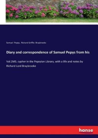 Diary and correspondence of Samuel Pepys from his - Samuel Pepys - Bøker - Hansebooks - 9783337018467 - 26. april 2017