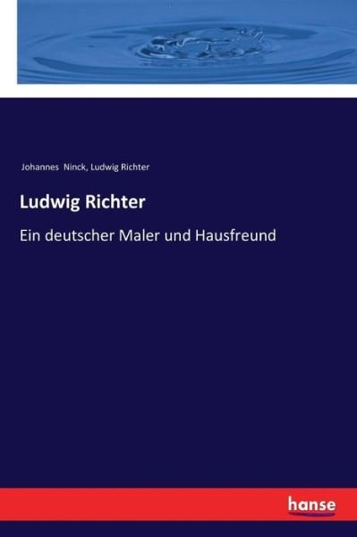 Ludwig Richter · Ludwig Richter: Ein deutscher Maler und Hausfreund (Pocketbok) (2018)