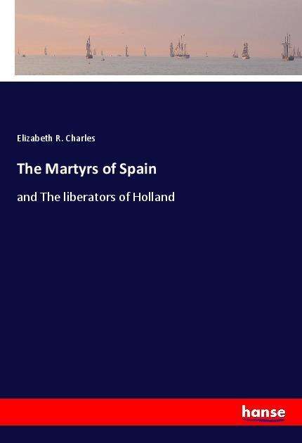 The Martyrs of Spain - Charles - Books -  - 9783337469467 - 