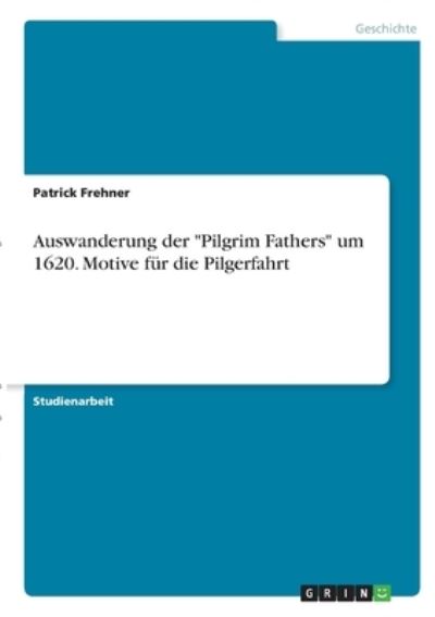 Cover for Frehner · Auswanderung der &quot;Pilgrim Fathe (Book)