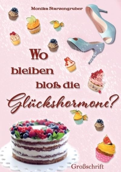 Cover for Monika Starzengruber · Wo bleiben bloß die Glückshormone? (Bok) (2022)