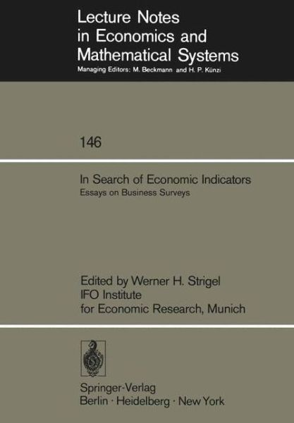 Cover for W H Strigel · In Search of Economic Indicators: Essays on Business Surveys - Lecture Notes in Economics and Mathematical Systems (Paperback Book) [Softcover reprint of the original 1st ed. 1977 edition] (1977)