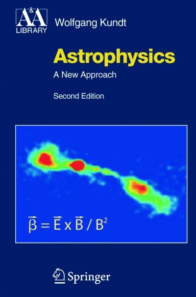 Cover for Wolfgang Kundt · Astrophysics: A New Approach - Astronomy and Astrophysics Library (Hardcover Book) [2nd ed. 2005 edition] (2004)