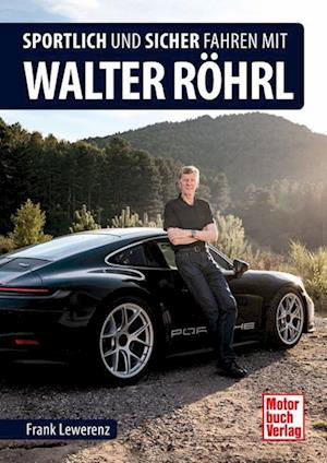 Sportlich und sicher fahren mit Walter Röhrl - Frank Lewerenz - Książki - Motorbuch Verlag - 9783613046467 - 28 maja 2024