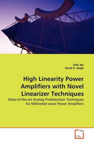 High Linearity Power Amplifiers with Novel  Linearizer Techniques - Dafu Bai - Boeken - VDM Verlag - 9783639138467 - 5 april 2009