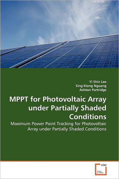 Cover for Ashton Partridge · Mppt for Photovoltaic Array Under Partially Shaded Conditions: Maximum Power Point Tracking for Photovoltaic Array Under Partially Shaded Conditions (Paperback Book) (2011)