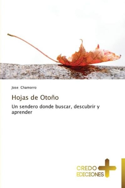 Cover for Jose Chamorro · Hojas De Otoño: Un Sendero Donde Buscar, Descubrir Y Aprender (Paperback Book) [Spanish edition] (2014)