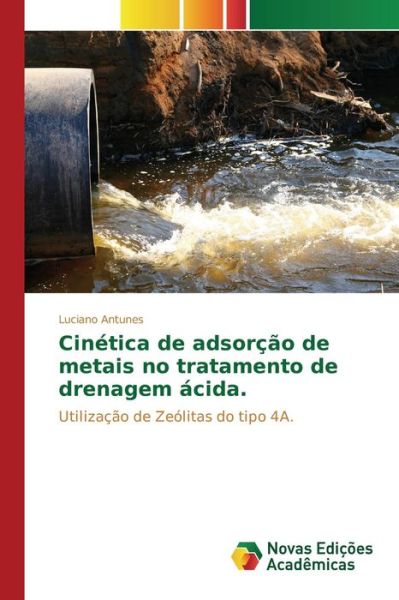 Cover for Antunes Luciano · Cinetica De Adsorcao De Metais No Tratamento De Drenagem Acida (Paperback Book) (2015)