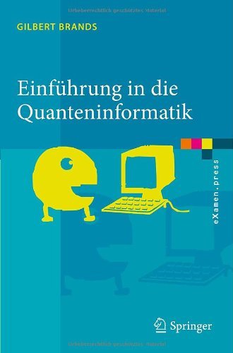 Cover for Gilbert Brands · Einfuhrung in Die Quanteninformatik: Quantenkryptografie, Teleportation Und Quantencomputing - eXamen.Press (Taschenbuch) [2011 edition] (2011)