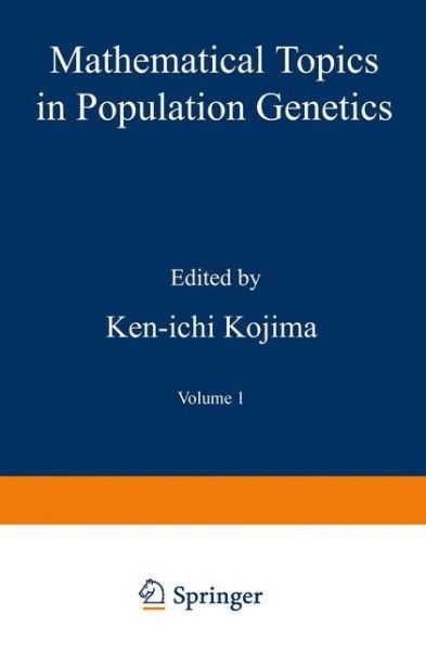 Cover for Ken-ichi Kojima · Mathematical Topics in Population Genetics - Biomathematics (Paperback Book) [Softcover reprint of the original 1st ed. 1970 edition] (2012)