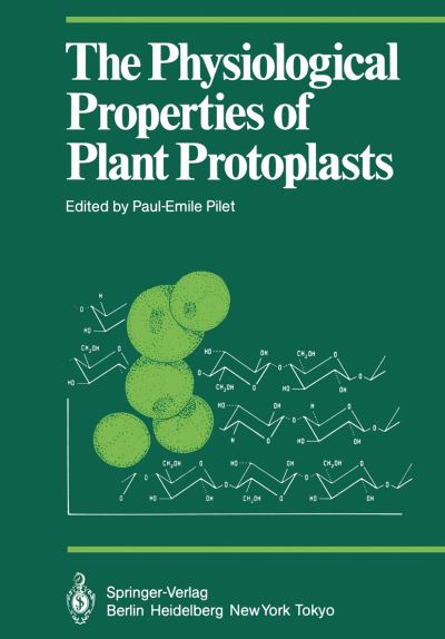 Cover for Paul-emile Pilet · The Physiological Properties of Plant Protoplasts - Proceedings in Life Sciences (Paperback Bog) [Softcover reprint of the original 1st ed. 1985 edition] (2011)