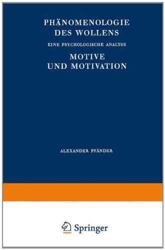 Cover for A Pfander · Phanomenologie Des Wollens: Eine Psychologische Analyse Motive Und Motivation (Paperback Book) [3rd 3. Aufl. 1963. Softcover Reprint of the Origin edition] (2012)