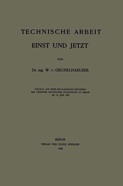 Cover for W V Oechelhaeuser · Technische Arbeit Einst Und Jetzt (Paperback Book) [1906 edition] (1906)