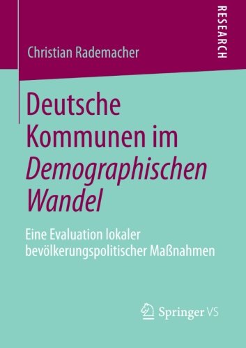 Cover for Christian Rademacher · Deutsche Kommunen Im Demographischen Wandel: Eine Evaluation Lokaler Bevoelkerungspolitischer Massnahmen (Paperback Book) [2013 edition] (2012)