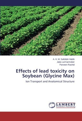 Cover for Parveen Rashid · Effects of Lead Toxicity on Soybean (Glycine Max): Ion Transport and Anatomical Structure (Taschenbuch) (2013)