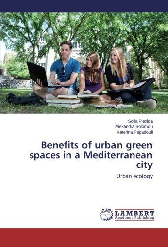 Benefits of Urban Green Spaces in a Mediterranean City: Urban Ecology - Katerina Papadouli - Livres - LAP LAMBERT Academic Publishing - 9783659561467 - 25 juin 2014