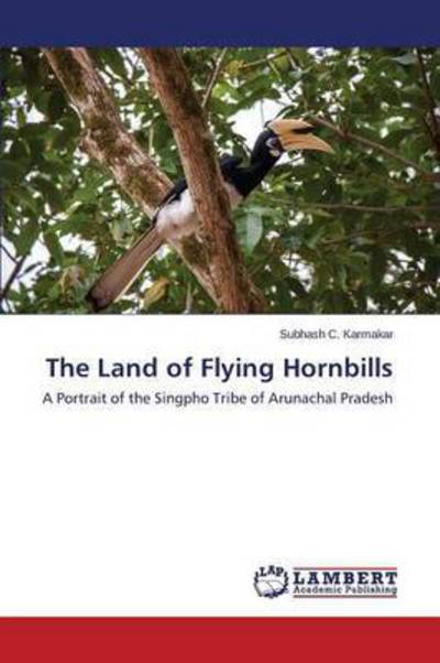 Cover for Karmakar Subhash C. · The Land of Flying Hornbills (Paperback Book) (2014)