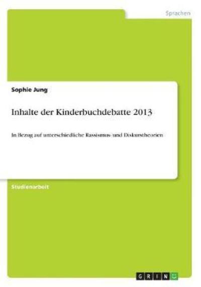 Inhalte der Kinderbuchdebatte 2013 - Jung - Livres -  - 9783668385467 - 31 janvier 2017