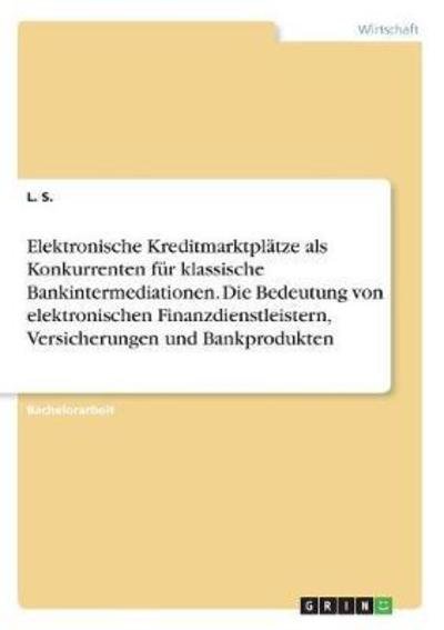 Cover for S. · Elektronische Kreditmarktplätze als (Bok)