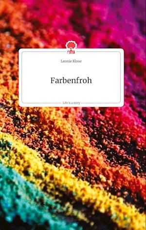Cover for Leonie Klose · Farbenfroh. Life is a Story - story.one (Hardcover Book) (2021)
