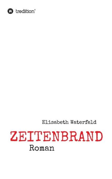 Cover for Elisabeth Waterfeld · Zeitenbrand (Paperback Book) (2015)